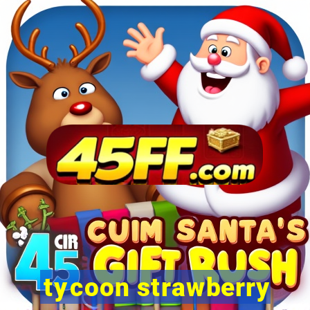 tycoon strawberry
